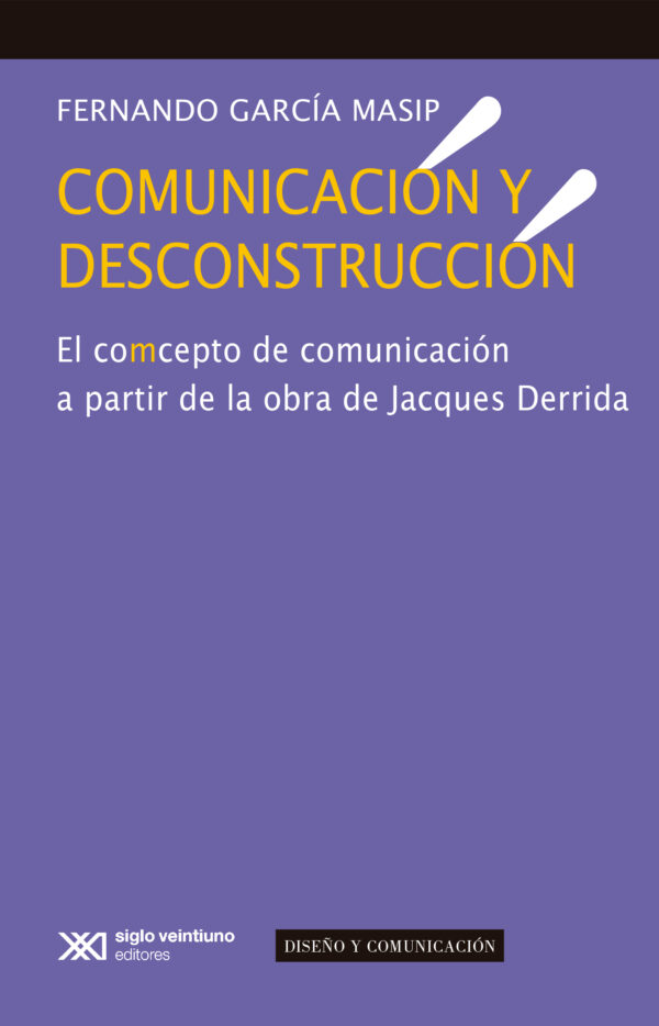 Comunicación y deconstrucción - Siglo XXI Editores México