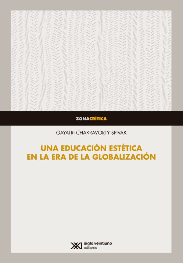 Una educación estética en la era de la globalización - Siglo XXI Editores México