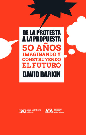 De la protesta a la propuesta - Siglo XXI Editores México