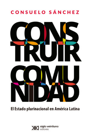 Construir comunidad - Siglo XXI Editores México
