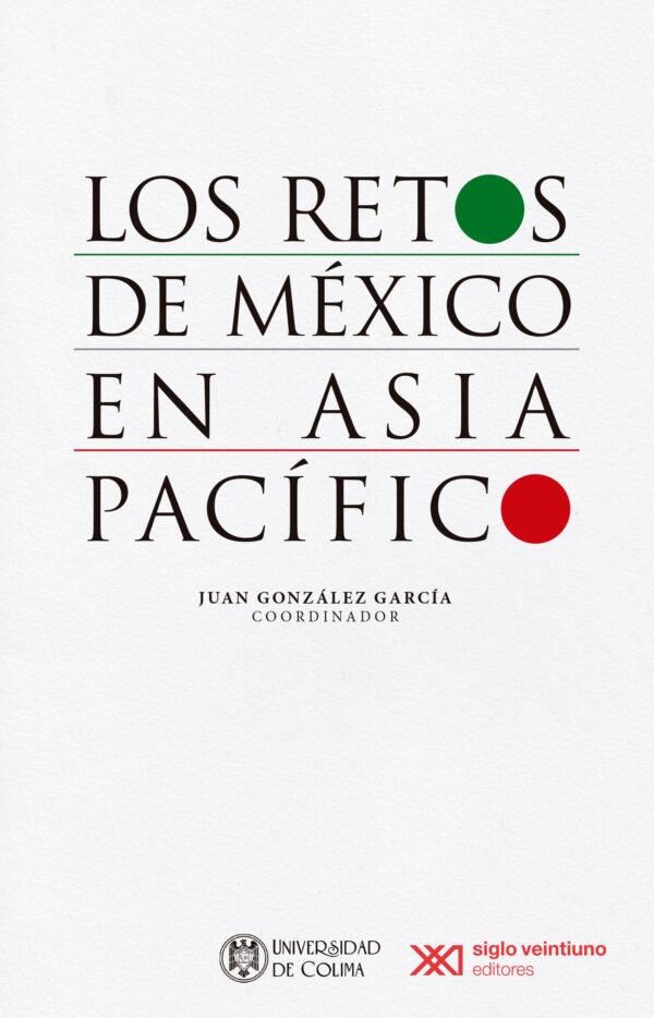 Los retos de México en Asia Pacífico - Siglo XXI Editores México