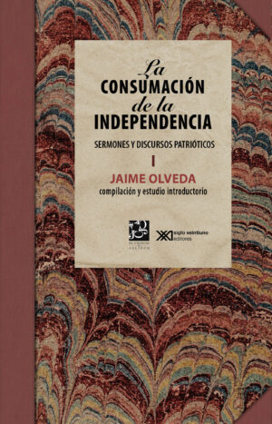 La consumación de la Independencia / Vol. 1 - Siglo XXI Editores México