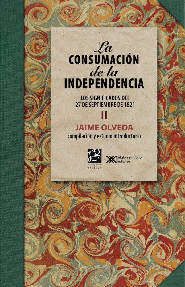 La consumación de la Independencia / Vol. 2 - Siglo XXI Editores México