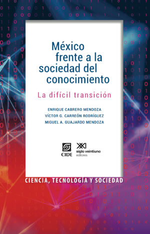 México frente a la sociedad del conocimiento - Siglo XXI Editores México