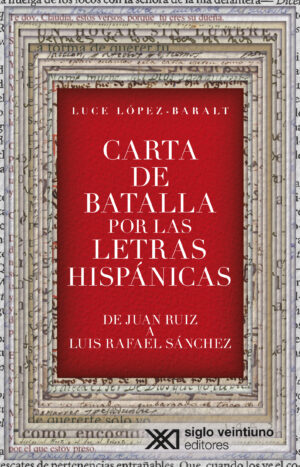 Carta de batalla por las letras hispánicas de juan ruiz a Luis Rafael sánchez - Siglo XXI Editores México