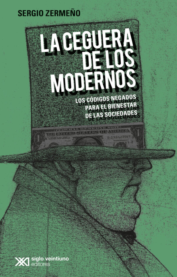 La ceguera de los modernos - Siglo XXI Editores México