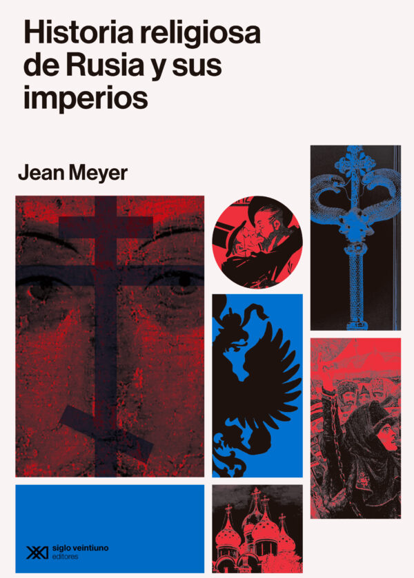 Historia religiosa de Rusia y sus imperios - Siglo XXI Editores México