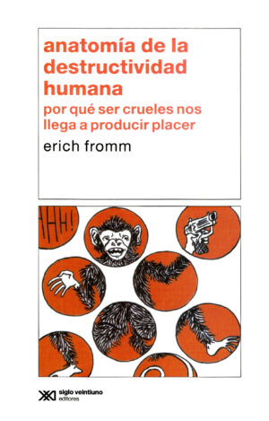 Anatomía de la destructividad humana (segunda edición) - Siglo Mx