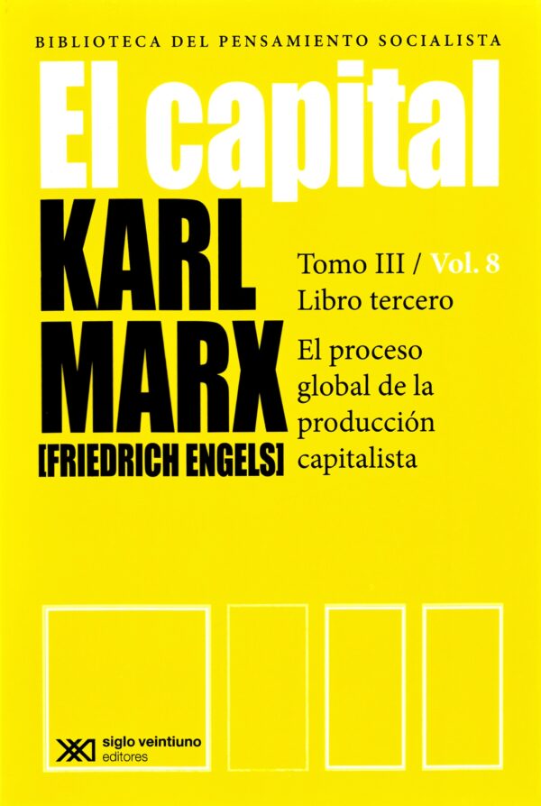 El capital. Tomo III. Vol. VIII - Siglo XXI Editores México