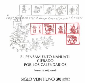 El pensamiento náhuatl cifrado por los calendarios (Pasta dura) - Siglo Mx