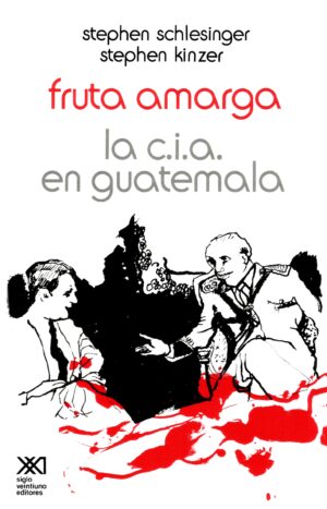 Fruta amarga - Siglo XXI Editores México