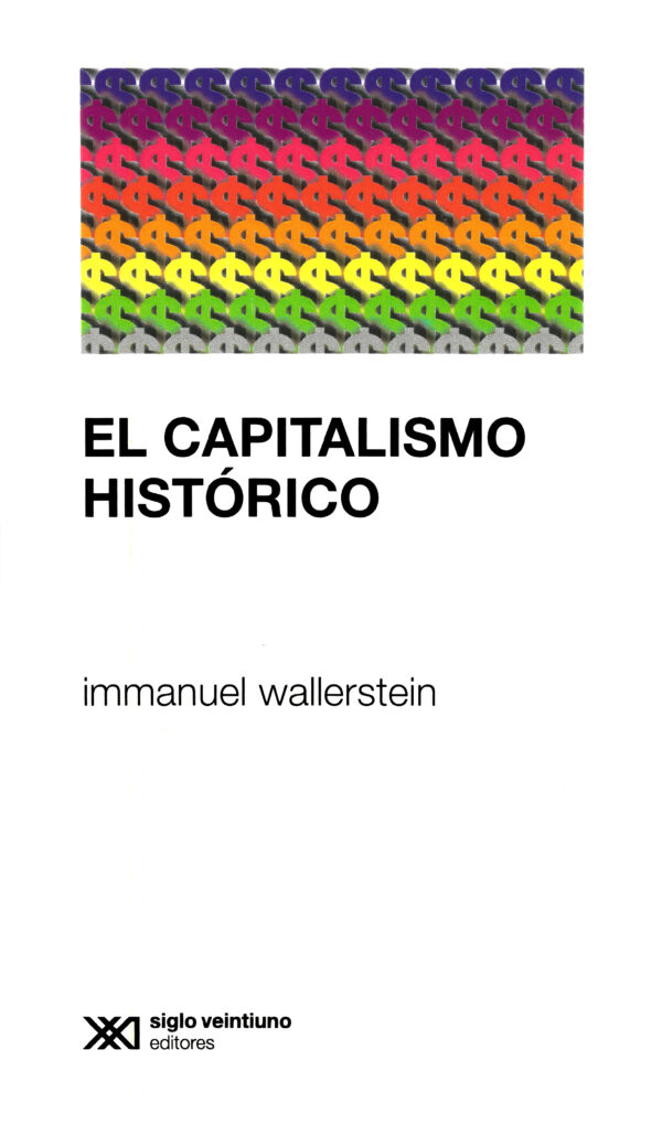 El capitalismo histórico - Siglo XXI Editores México
