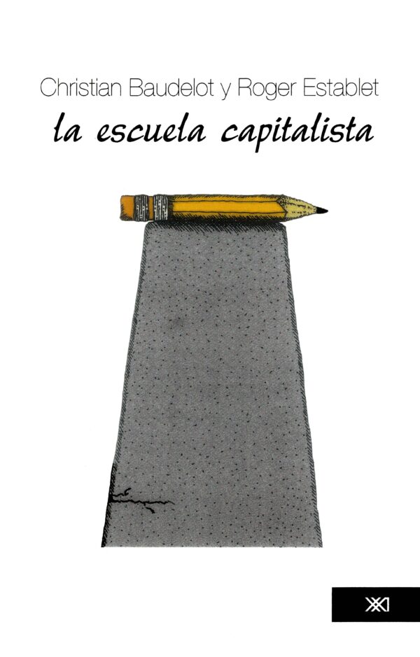 La escuela capitalista - Siglo XXI Editores México