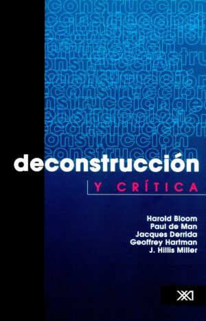 Deconstrucción y crítica - Siglo XXI Editores México