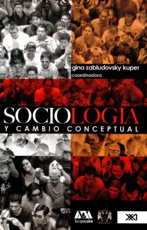 Sociología y cambio conceptual - Siglo XXI Editores México