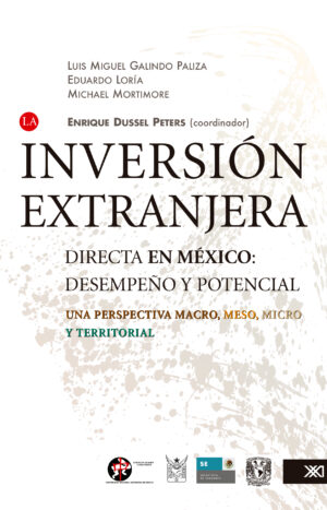 La inversión extranjera directa en México: desempeño y potencial - Siglo XXI Editores México