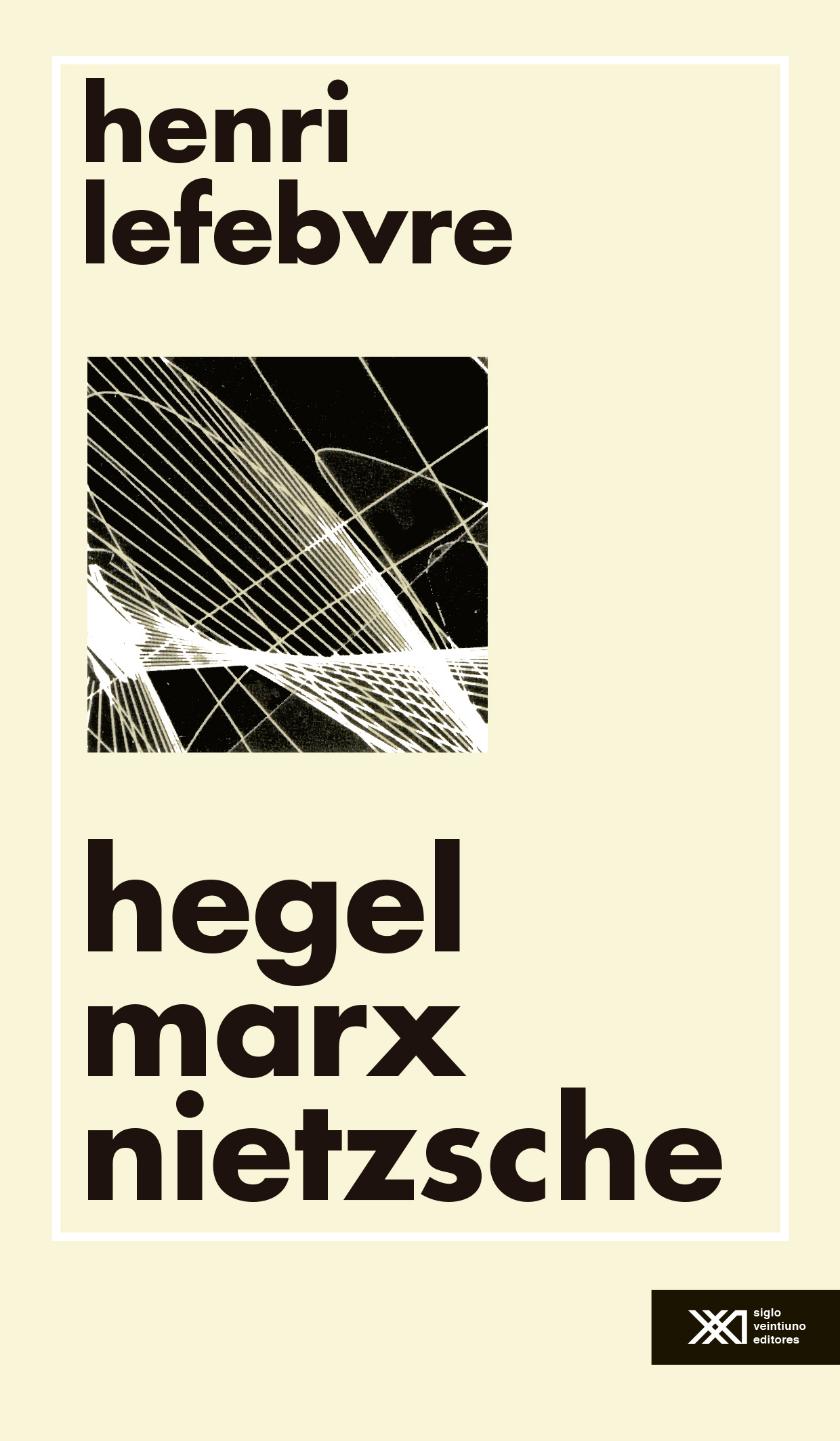 Hegel, Marx, Nietzsche Siglo XXI Editores México