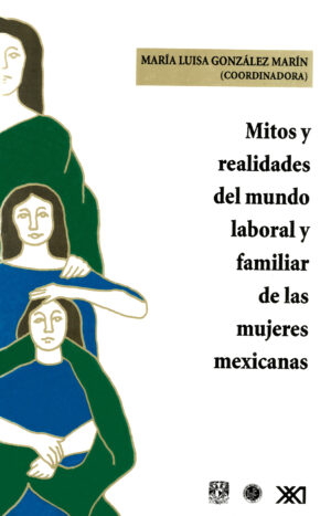Mitos y realidades del mundo laboral y familiar de las mujeres mexicanas - Siglo Mx