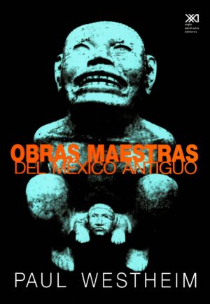 Obras maestras del México antiguo - Siglo Mx