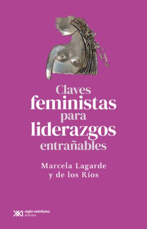 Claves feministas para liderazgos entrañables - Siglo Mx