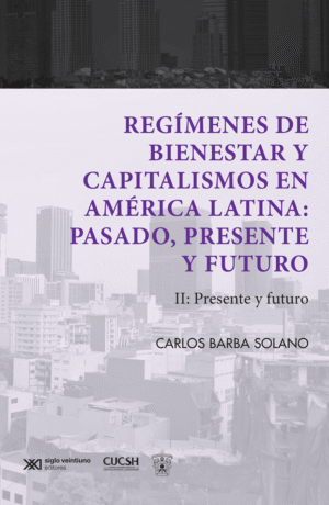 Regímenes de Bienestar y Capitalismos en América Latina. Tomo II -