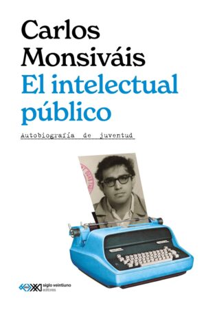 El intelectual público: autobiografía de juventud -